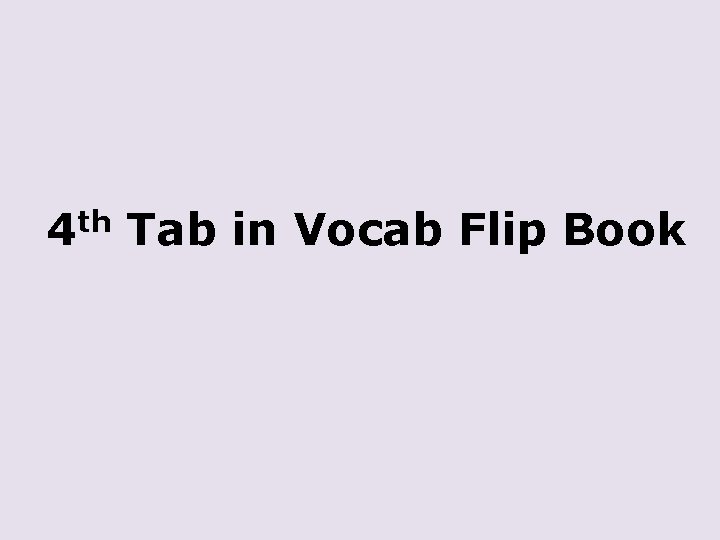 4 th Tab in Vocab Flip Book 