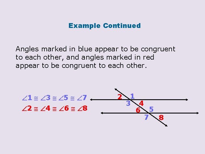 Example Continued Angles marked in blue appear to be congruent to each other, and