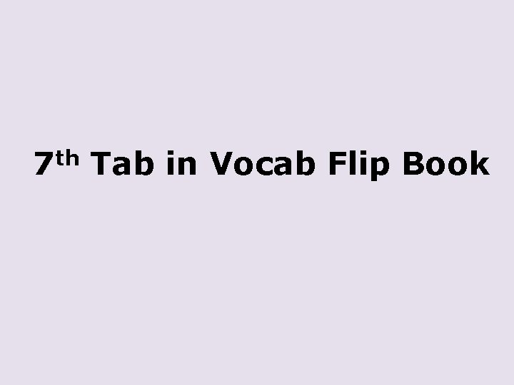 7 th Tab in Vocab Flip Book 