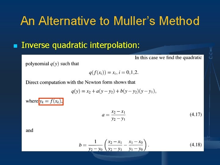 An Alternative to Muller’s Method n Inverse quadratic interpolation: 