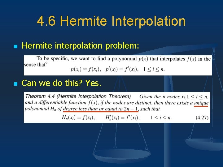 4. 6 Hermite Interpolation n Hermite interpolation problem: n Can we do this? Yes.