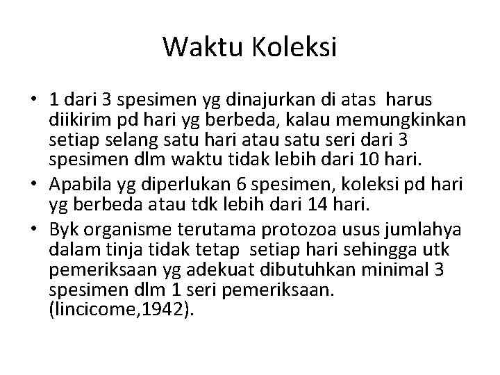 Waktu Koleksi • 1 dari 3 spesimen yg dinajurkan di atas harus diikirim pd