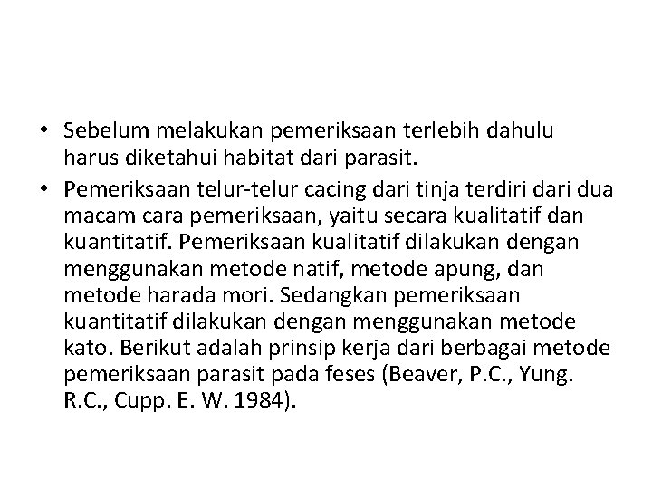  • Sebelum melakukan pemeriksaan terlebih dahulu harus diketahui habitat dari parasit. • Pemeriksaan