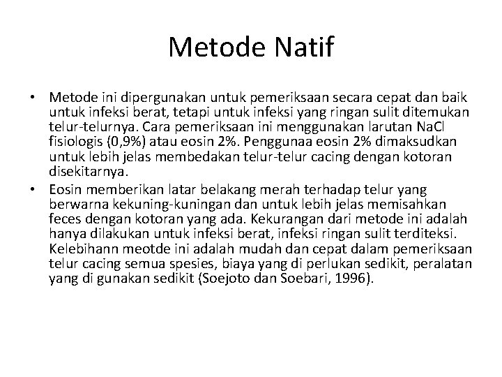 Metode Natif • Metode ini dipergunakan untuk pemeriksaan secara cepat dan baik untuk infeksi Metode Natif • Metode ini dipergunakan untuk pemeriksaan secara cepat dan baik untuk infeksi