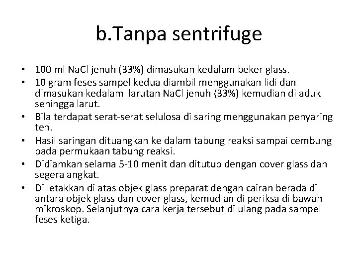 b. Tanpa sentrifuge • 100 ml Na. Cl jenuh (33%) dimasukan kedalam beker glass.