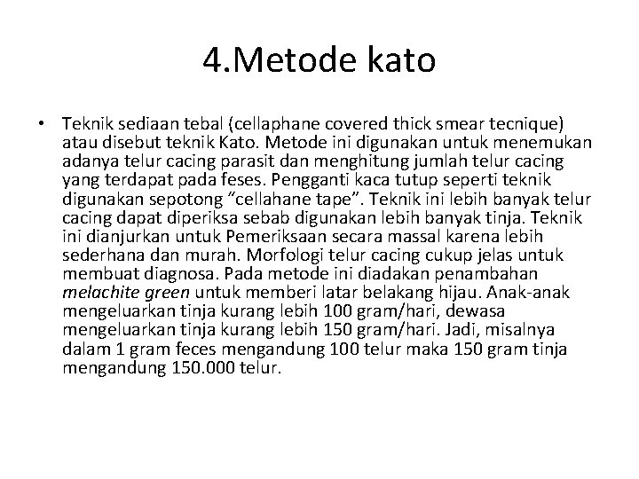 4. Metode kato • Teknik sediaan tebal (cellaphane covered thick smear tecnique) atau disebut