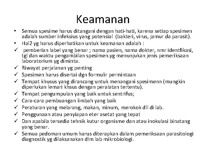 Keamanan • Semua spesime harus ditangani dengan hati-hati, karena setiap spesimen adalah sumber infeksius