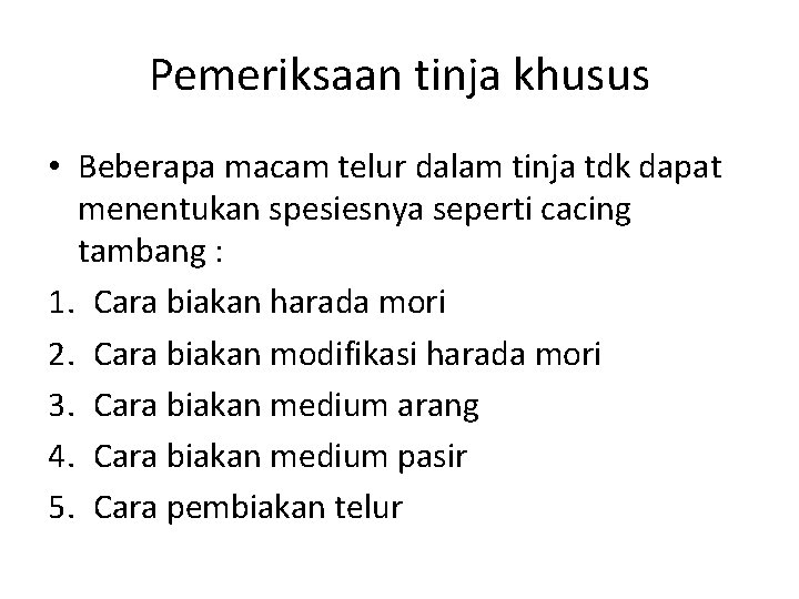 Pemeriksaan tinja khusus • Beberapa macam telur dalam tinja tdk dapat menentukan spesiesnya seperti