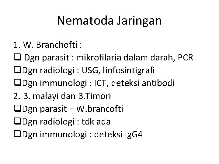 Nematoda Jaringan 1. W. Branchofti : q Dgn parasit : mikrofilaria dalam darah, PCR