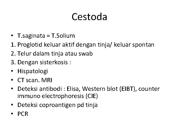 Cestoda • T. saginata = T. Solium 1. Proglotid keluar aktif dengan tinja/ keluar