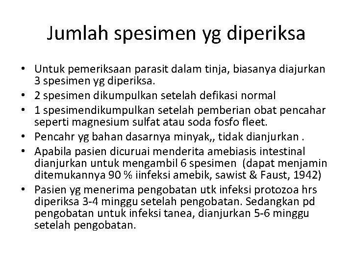 Jumlah spesimen yg diperiksa • Untuk pemeriksaan parasit dalam tinja, biasanya diajurkan 3 spesimen