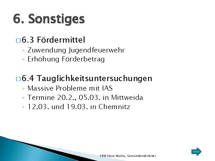 6. Sonstiges � 6. 3 Fördermittel � 6. 4 Tauglichkeitsuntersuchungen ◦ Zuwendung Jugendfeuerwehr ◦
