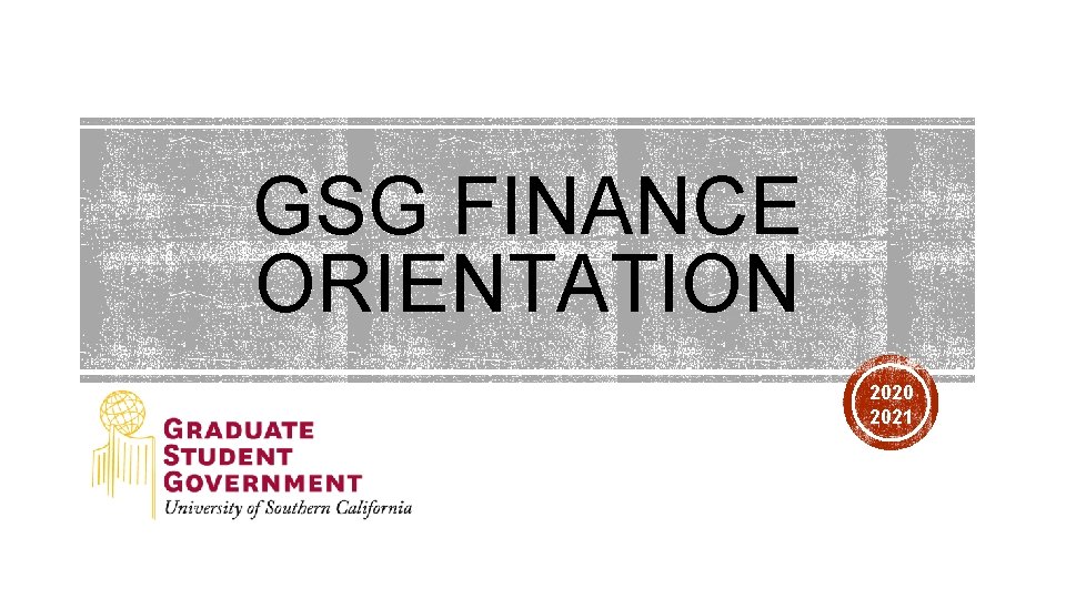 GSG FINANCE ORIENTATION 2020 2021 GSG FINANCE ORIENTATION 2020 2021