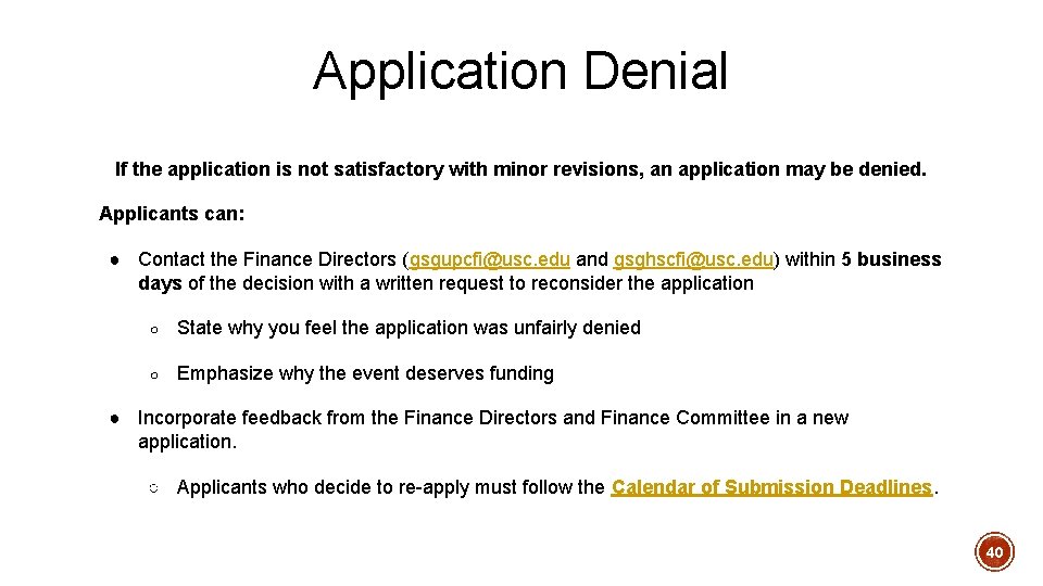 Application Denial If the application is not satisfactory with minor revisions, an application may Application Denial If the application is not satisfactory with minor revisions, an application may