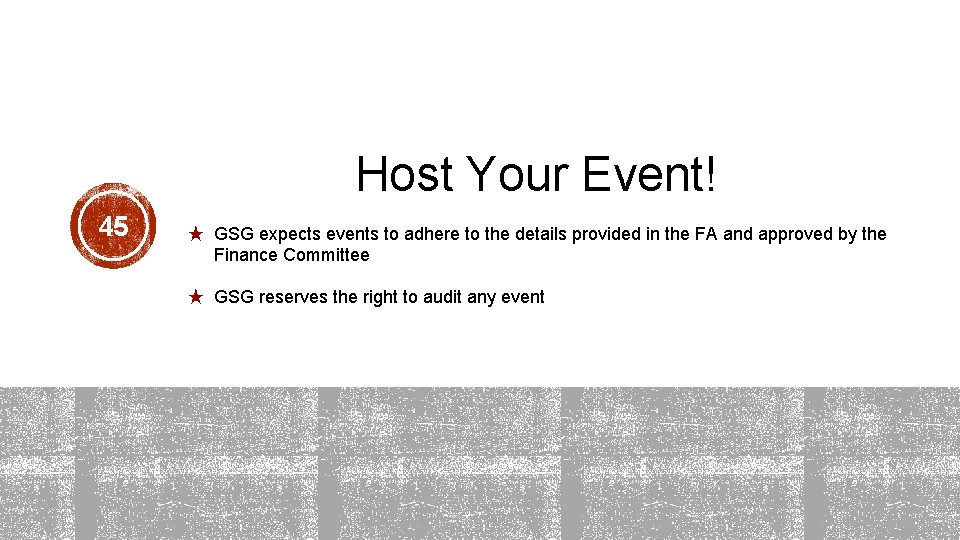 Host Your Event! 45 ★ GSG expects events to adhere to the details provided Host Your Event! 45 ★ GSG expects events to adhere to the details provided