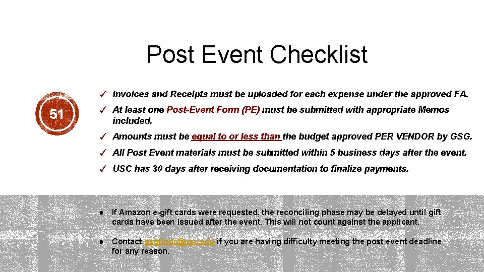Post Event Checklist ✓ Invoices and Receipts must be uploaded for each expense under Post Event Checklist ✓ Invoices and Receipts must be uploaded for each expense under