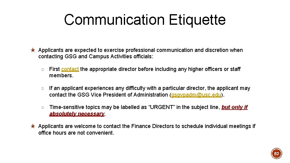 Communication Etiquette ★ Applicants are expected to exercise professional communication and discretion when contacting Communication Etiquette ★ Applicants are expected to exercise professional communication and discretion when contacting