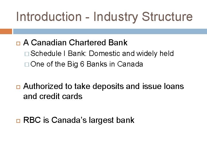 Introduction - Industry Structure A Canadian Chartered Bank � Schedule I Bank: Domestic and