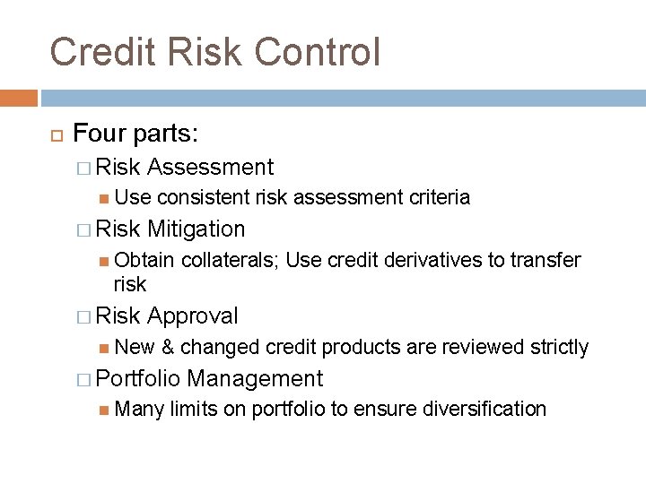 Credit Risk Control Four parts: � Risk Assessment Use � Risk consistent risk assessment