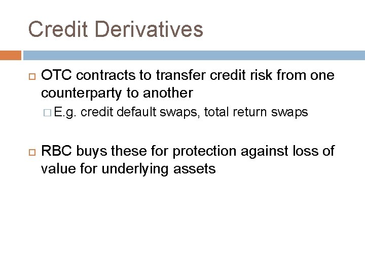 Credit Derivatives OTC contracts to transfer credit risk from one counterparty to another �