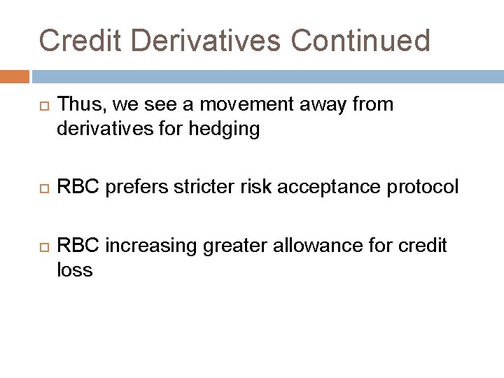 Credit Derivatives Continued Thus, we see a movement away from derivatives for hedging RBC