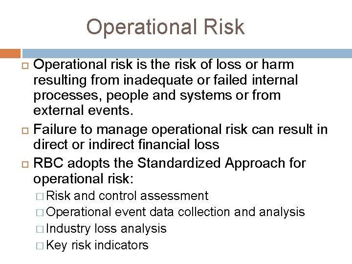 Operational Risk Operational risk is the risk of loss or harm resulting from inadequate