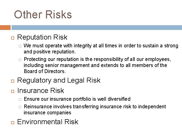 Other Risks Reputation Risk � � Regulatory and Legal Risk Insurance Risk � �