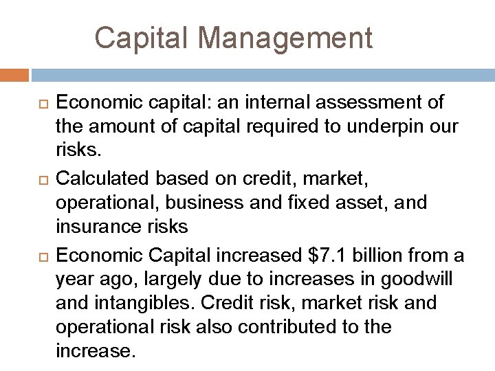 Capital Management Economic capital: an internal assessment of the amount of capital required to