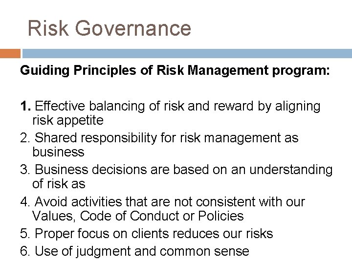 Risk Governance Guiding Principles of Risk Management program: 1. Effective balancing of risk and