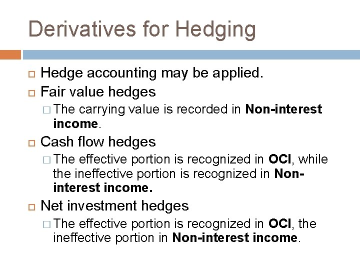 Derivatives for Hedging Hedge accounting may be applied. Fair value hedges � The carrying