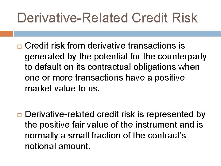 Derivative-Related Credit Risk Credit risk from derivative transactions is generated by the potential for