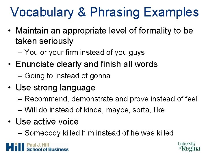 Vocabulary & Phrasing Examples • Maintain an appropriate level of formality to be taken