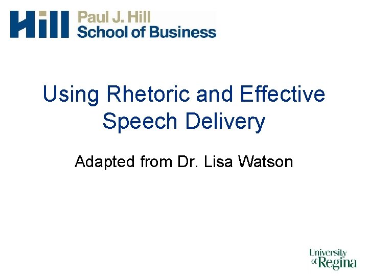 Using Rhetoric and Effective Speech Delivery Adapted from Dr. Lisa Watson 