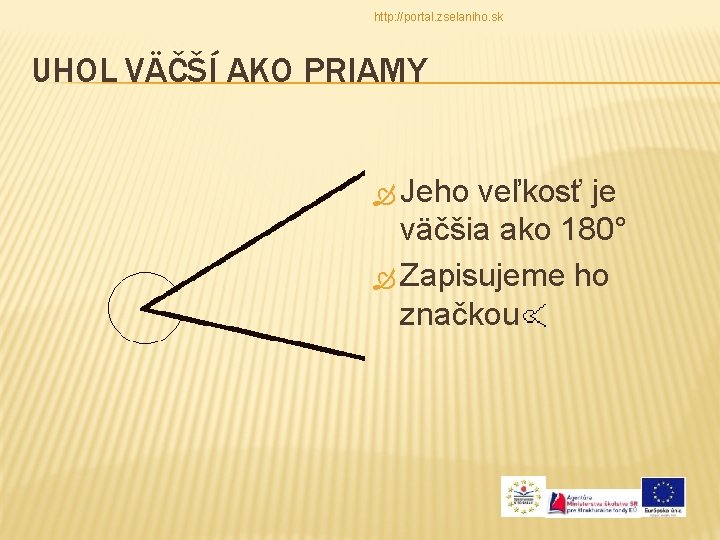 http: //portal. zselaniho. sk UHOL VÄČŠÍ AKO PRIAMY Jeho veľkosť je väčšia ako 180°