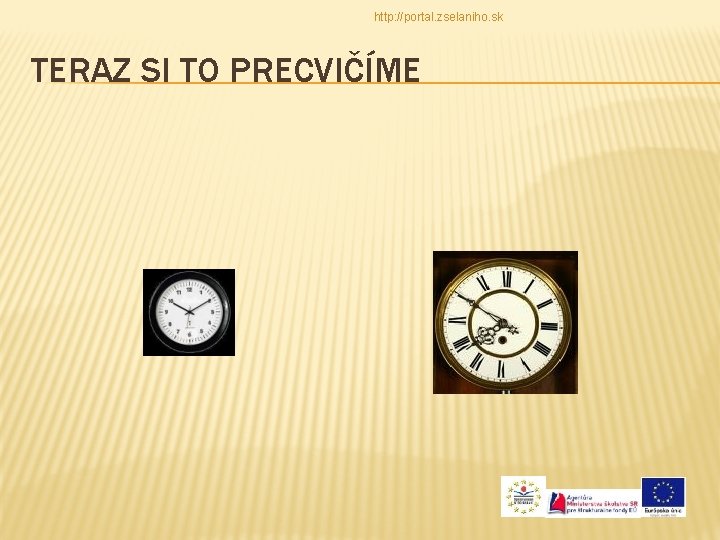 http: //portal. zselaniho. sk TERAZ SI TO PRECVIČÍME 