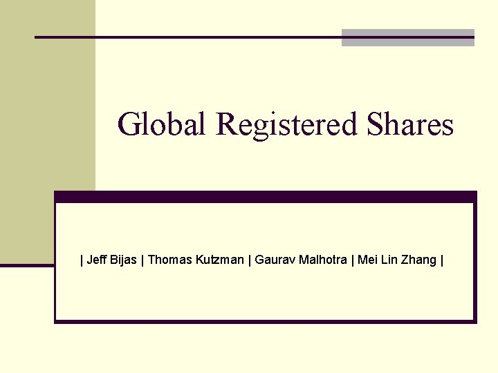 Global Registered Shares | Jeff Bijas | Thomas Kutzman | Gaurav Malhotra | Mei