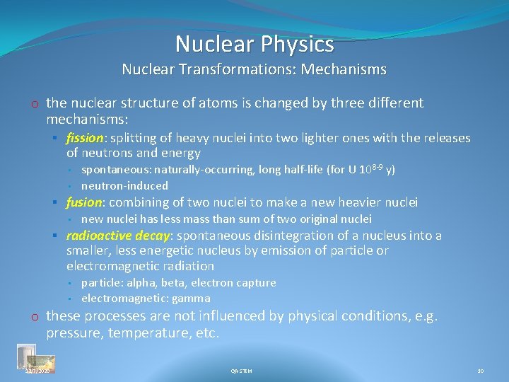 Nuclear Physics Nuclear Transformations: Mechanisms o the nuclear structure of atoms is changed by