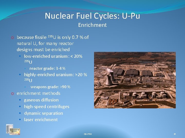 Nuclear Fuel Cycles: U-Pu Enrichment o because fissile 235 U is only 0. 7