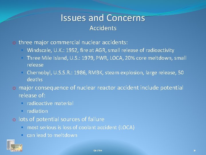 Issues and Concerns Accidents o three major commercial nuclear accidents: § Windscale, U. K.