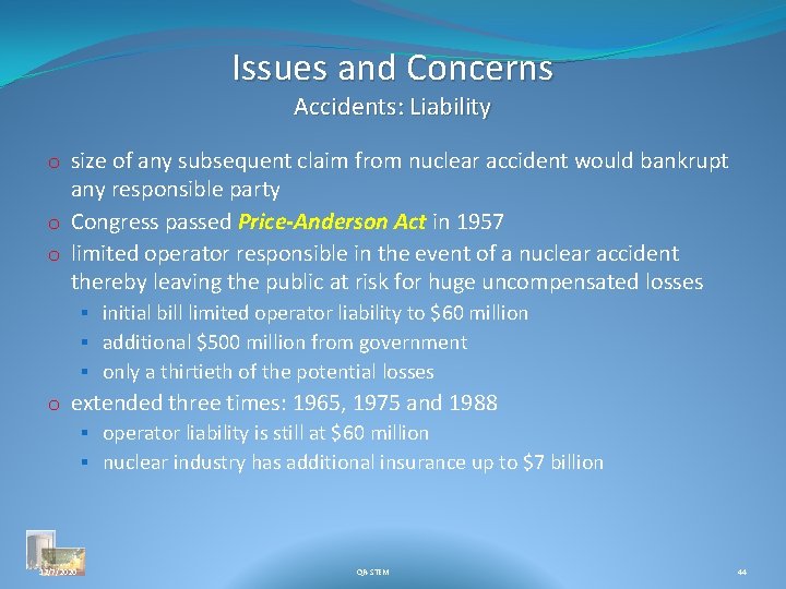 Issues and Concerns Accidents: Liability o size of any subsequent claim from nuclear accident