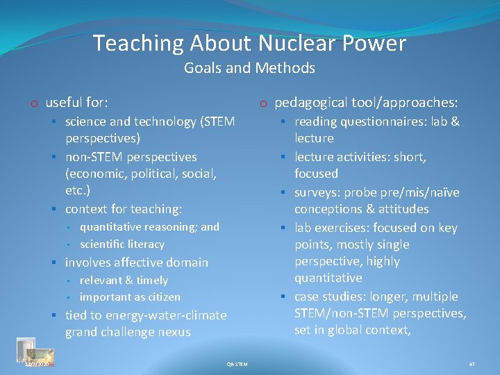 Teaching About Nuclear Power Goals and Methods o useful for: o pedagogical tool/approaches: §