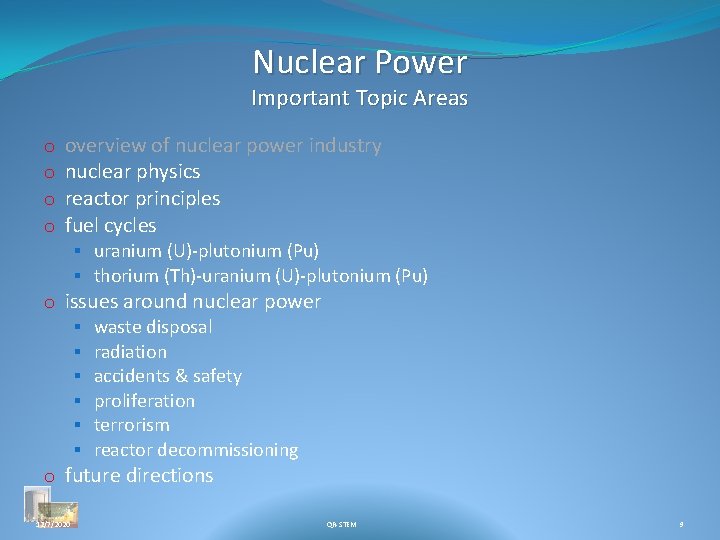 Nuclear Power Important Topic Areas o o overview of nuclear power industry nuclear physics