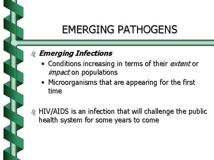 EMERGING PATHOGENS b Emerging Infections • Conditions increasing in terms of their extent or