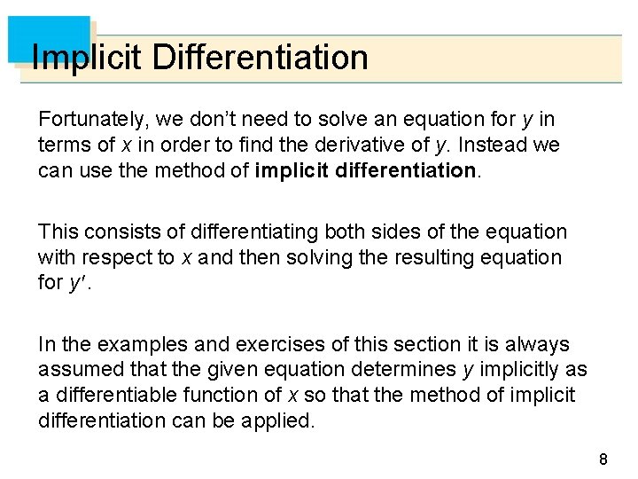 Implicit Differentiation Fortunately, we don’t need to solve an equation for y in terms