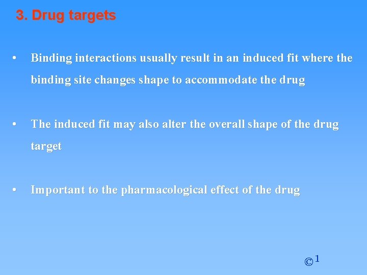 3. Drug targets • Binding interactions usually result in an induced fit where the