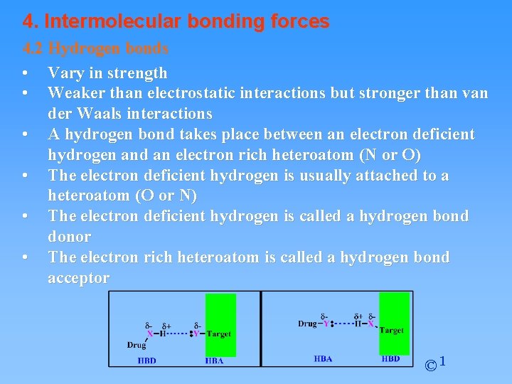 4. Intermolecular bonding forces 4. 2 Hydrogen bonds • Vary in strength • Weaker