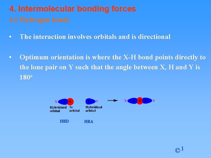 4. Intermolecular bonding forces 4. 2 Hydrogen bonds • The interaction involves orbitals and