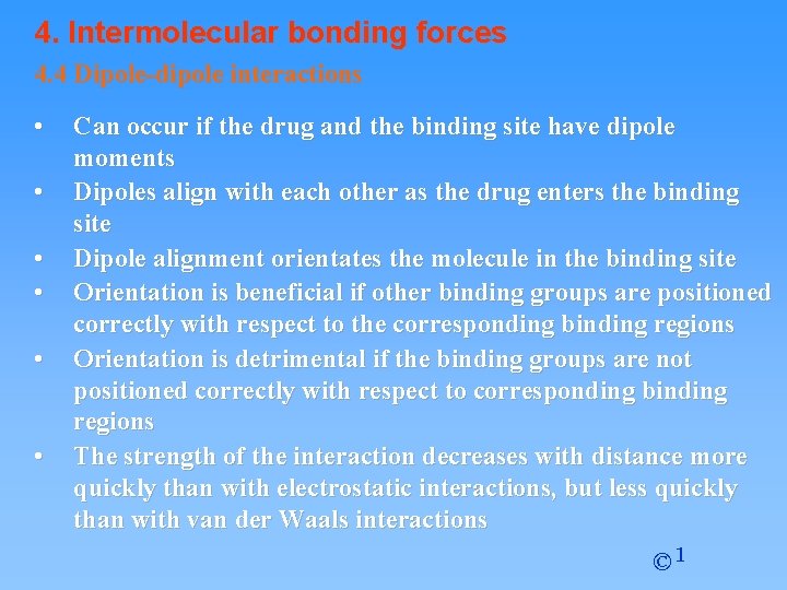 4. Intermolecular bonding forces 4. 4 Dipole-dipole interactions • • • Can occur if