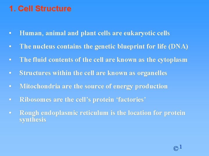 1. Cell Structure • Human, animal and plant cells are eukaryotic cells • The