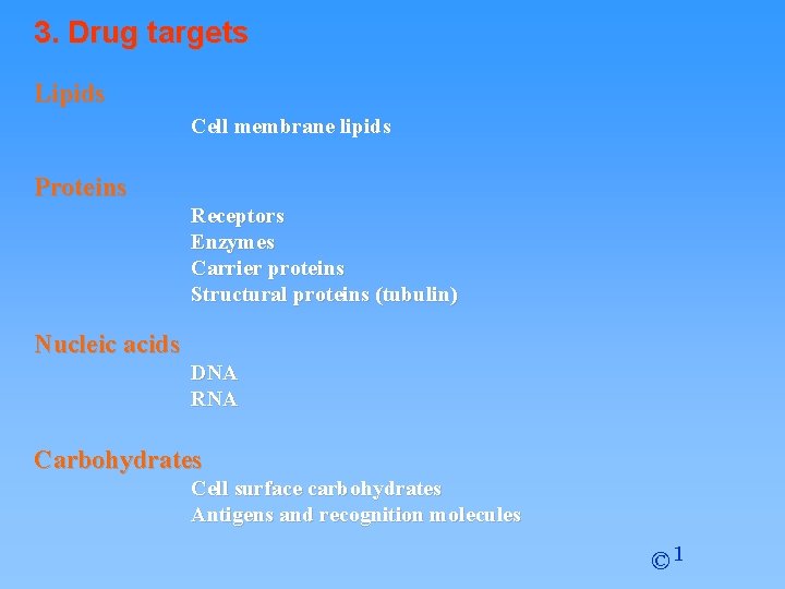 3. Drug targets Lipids Cell membrane lipids Proteins Receptors Enzymes Carrier proteins Structural proteins